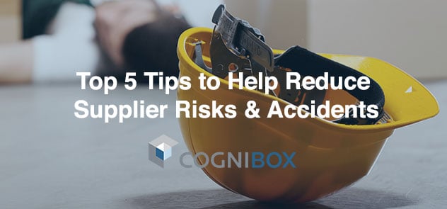 Top 5 Tips to Help Reduce Supplier Risks & Accidents
